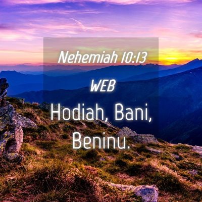 Picture 04 - Nehemiah 10:13 WEB - Hodiah, Bani, - Bible Verse Picture