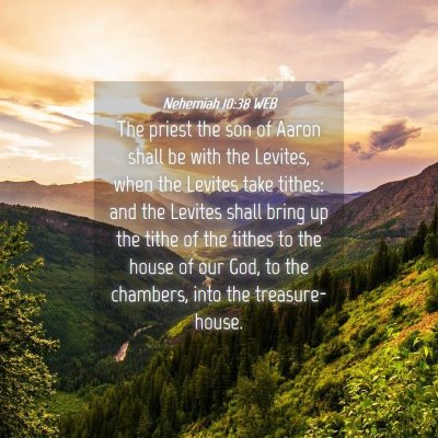 Picture 04 - Nehemiah 10:38 WEB - The priest the son of Aaron shall be with the - Bible Verse Picture