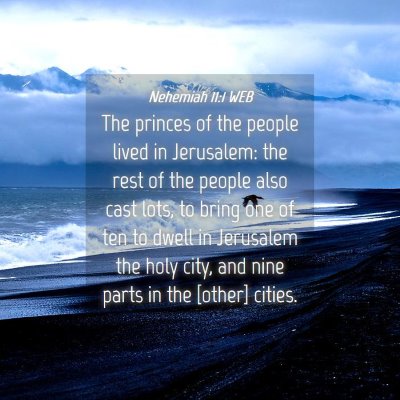 Picture 04 - Nehemiah 11:1 WEB - The princes of the people lived in Jerusalem: the - Bible Verse Picture