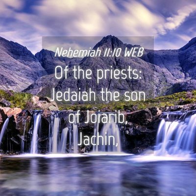 Picture 04 - Nehemiah 11:10 WEB - Of the priests: Jedaiah the son of Joiarib, - Bible Verse Picture