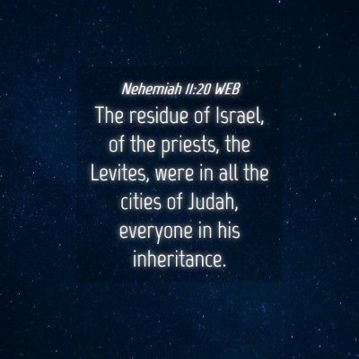 Picture 04 - Nehemiah 11:20 WEB - The residue of Israel, of the priests, the - Bible Verse Picture