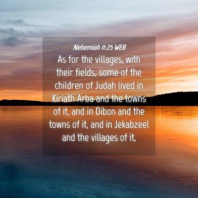 Picture 04 - Nehemiah 11:25 WEB - As for the villages, with their fields, some of - Bible Verse Picture