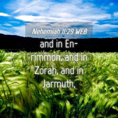 Picture 04 - Nehemiah 11:29 WEB - and in En-rimmon, and in Zorah, and in - Bible Verse Picture