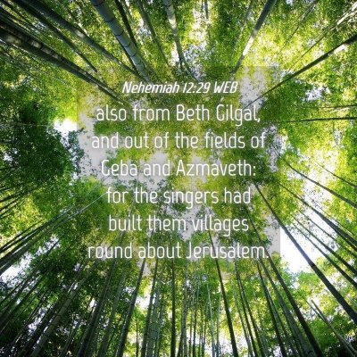Picture 04 - Nehemiah 12:29 WEB - also from Beth Gilgal, and out of the fields of - Bible Verse Picture