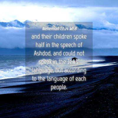 Picture 04 - Nehemiah 13:24 WEB - and their children spoke half in the speech of - Bible Verse Picture
