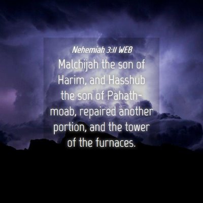 Picture 04 - Nehemiah 3:11 WEB - Malchijah the son of Harim, and Hasshub the son - Bible Verse Picture