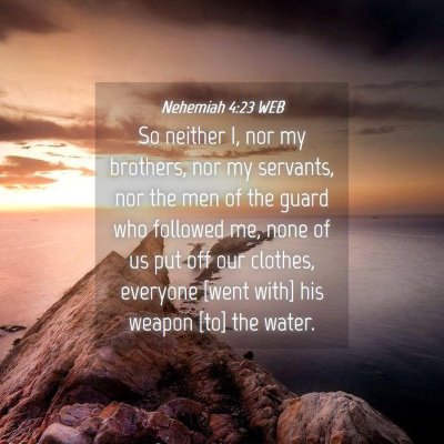 Picture 04 - Nehemiah 4:23 WEB - So neither I, nor my brothers, nor my servants, - Bible Verse Picture