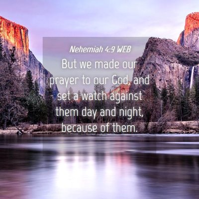 Picture 04 - Nehemiah 4:9 WEB - But we made our prayer to our God, and set a - Bible Verse Picture