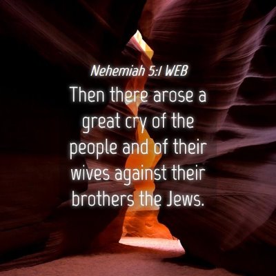 Picture 04 - Nehemiah 5:1 WEB - Then there arose a great cry of the people and of - Bible Verse Picture