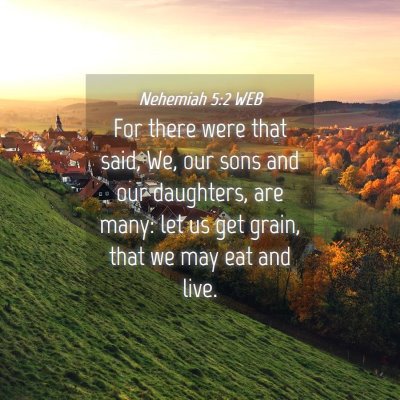 Picture 04 - Nehemiah 5:2 WEB - For there were that said, We, our sons and our - Bible Verse Picture