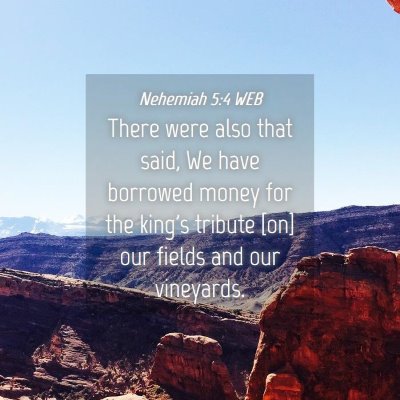 Picture 04 - Nehemiah 5:4 WEB - There were also that said, We have borrowed money - Bible Verse Picture