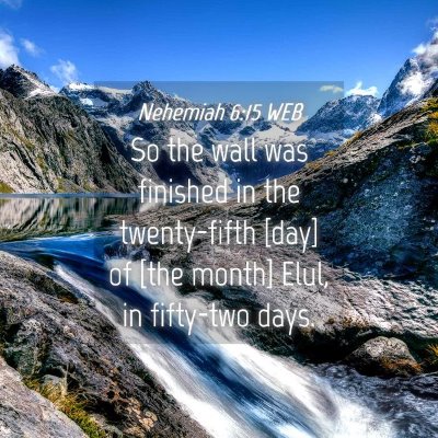 Picture 04 - Nehemiah 6:15 WEB - So the wall was finished in the twenty-fifth - Bible Verse Picture