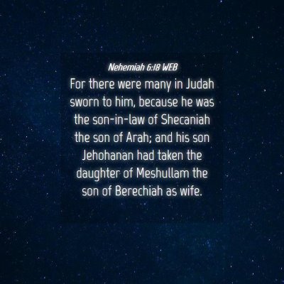 Picture 04 - Nehemiah 6:18 WEB - For there were many in Judah sworn to him, - Bible Verse Picture