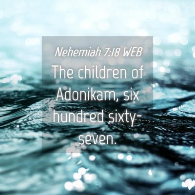 Picture 04 - Nehemiah 7:18 WEB - The children of Adonikam, six hundred - Bible Verse Picture
