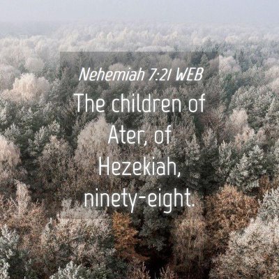 Picture 04 - Nehemiah 7:21 WEB - The children of Ater, of Hezekiah, - Bible Verse Picture