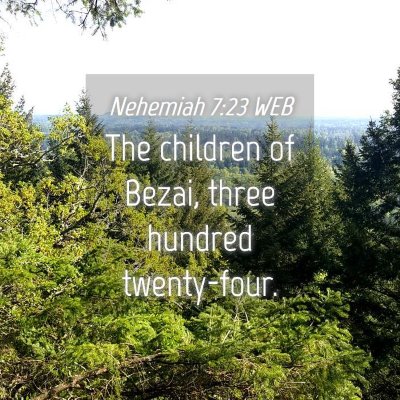 Picture 04 - Nehemiah 7:23 WEB - The children of Bezai, three hundred - Bible Verse Picture