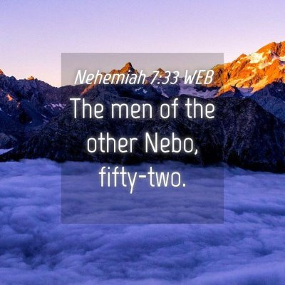 Picture 04 - Nehemiah 7:33 WEB - The men of the other Nebo, - Bible Verse Picture
