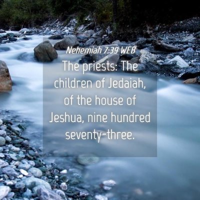 Picture 04 - Nehemiah 7:39 WEB - The priests: The children of Jedaiah, of the - Bible Verse Picture