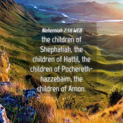 Picture 04 - Nehemiah 7:59 WEB - the children of Shephatiah, the children of - Bible Verse Picture