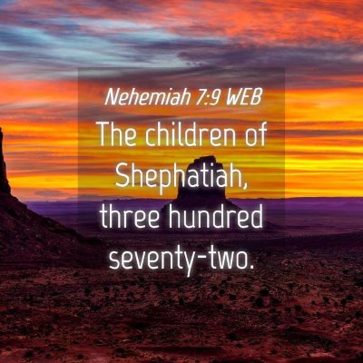 Picture 04 - Nehemiah 7:9 WEB - The children of Shephatiah, three hundred - Bible Verse Picture