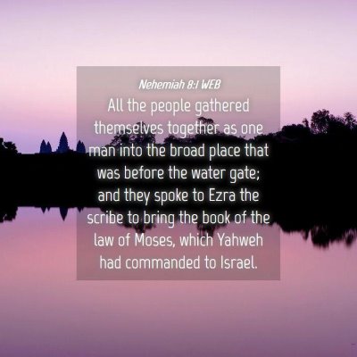 Picture 04 - Nehemiah 8:1 WEB - All the people gathered themselves together as - Bible Verse Picture