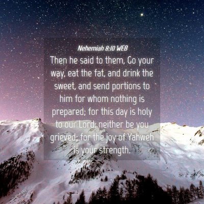 Picture 04 - Nehemiah 8:10 WEB - Then he said to them, Go your way, eat the fat, - Bible Verse Picture