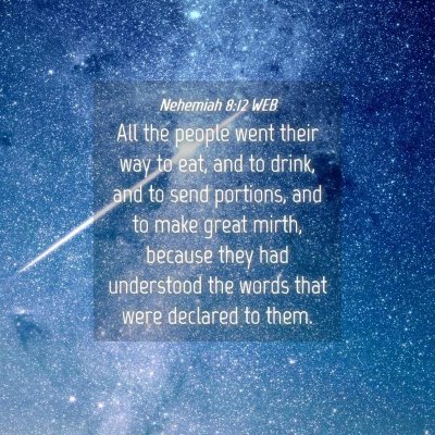 Picture 04 - Nehemiah 8:12 WEB - All the people went their way to eat, and to - Bible Verse Picture