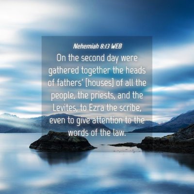 Picture 04 - Nehemiah 8:13 WEB - On the second day were gathered together the - Bible Verse Picture