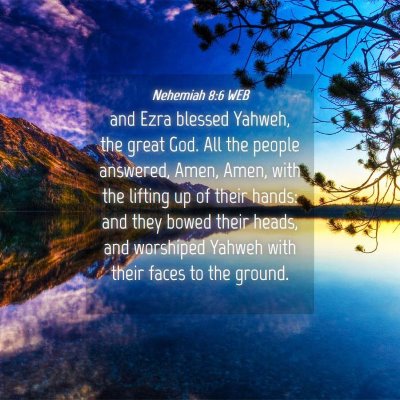 Picture 04 - Nehemiah 8:6 WEB - and Ezra blessed Yahweh, the great God. All the - Bible Verse Picture