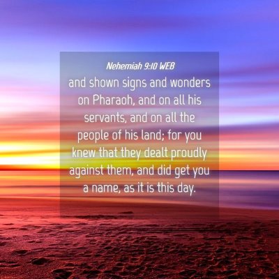 Picture 04 - Nehemiah 9:10 WEB - and shown signs and wonders on Pharaoh, and on - Bible Verse Picture