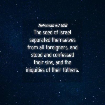 Picture 04 - Nehemiah 9:2 WEB - The seed of Israel separated themselves from all - Bible Verse Picture