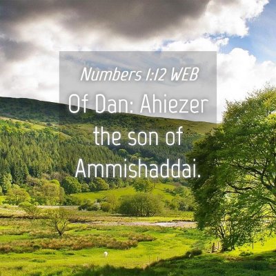 Picture 04 - Numbers 1:12 WEB - Of Dan: Ahiezer the son of - Bible Verse Picture