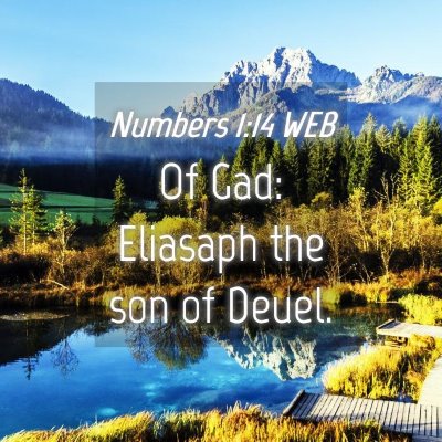 Picture 04 - Numbers 1:14 WEB - Of Gad: Eliasaph the son of - Bible Verse Picture