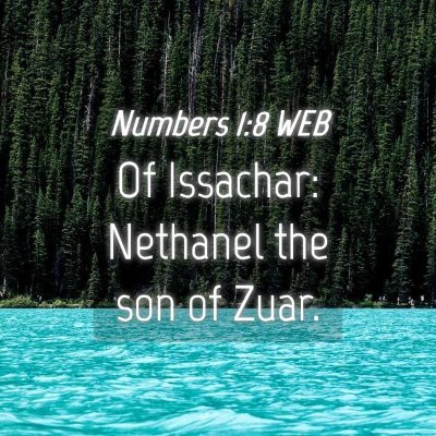 Picture 04 - Numbers 1:8 WEB - Of Issachar: Nethanel the son of - Bible Verse Picture