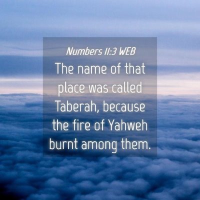 Picture 04 - Numbers 11:3 WEB - The name of that place was called Taberah, - Bible Verse Picture