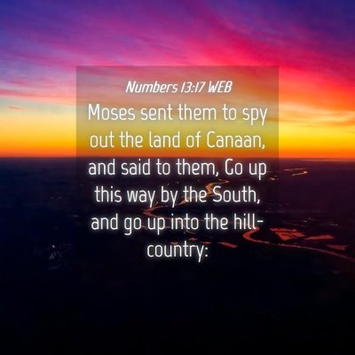 Picture 04 - Numbers 13:17 WEB - Moses sent them to spy out the land of Canaan, - Bible Verse Picture