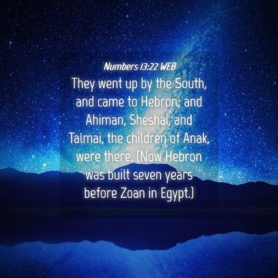 Picture 04 - Numbers 13:22 WEB - They went up by the South, and came to Hebron; - Bible Verse Picture