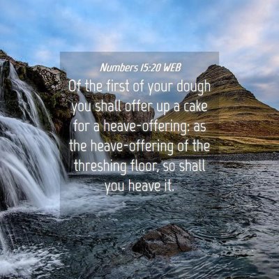 Picture 04 - Numbers 15:20 WEB - Of the first of your dough you shall offer up a - Bible Verse Picture