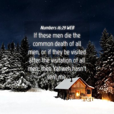 Picture 04 - Numbers 16:29 WEB - If these men die the common death of all men, or - Bible Verse Picture