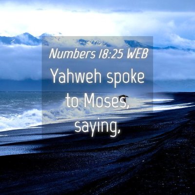 Picture 04 - Numbers 18:25 WEB - Yahweh spoke to Moses, - Bible Verse Picture