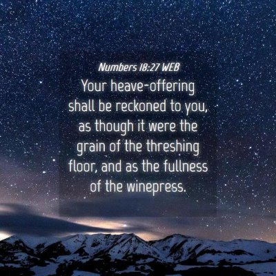 Picture 04 - Numbers 18:27 WEB - Your heave-offering shall be reckoned to you, as - Bible Verse Picture
