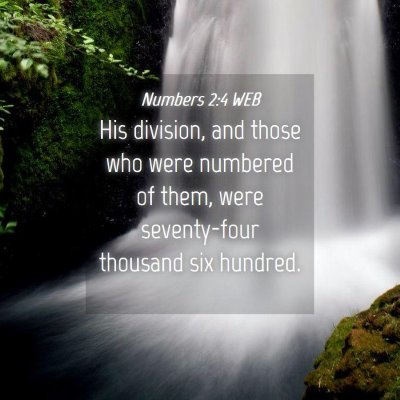 Picture 04 - Numbers 2:4 WEB - His division, and those who were numbered of - Bible Verse Picture