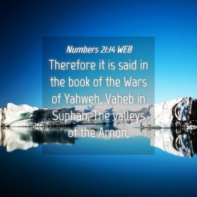 Picture 04 - Numbers 21:14 WEB - Therefore it is said in the book of the Wars of - Bible Verse Picture