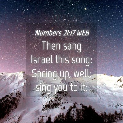 Picture 04 - Numbers 21:17 WEB - Then sang Israel this song: Spring up, well; sing - Bible Verse Picture