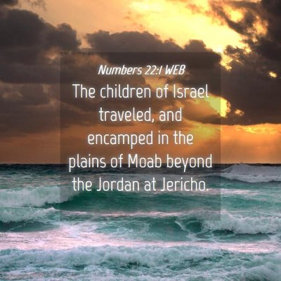 Picture 04 - Numbers 22:1 WEB - The children of Israel traveled, and encamped in - Bible Verse Picture