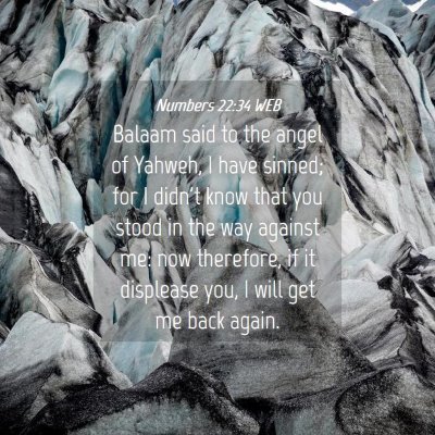 Picture 04 - Numbers 22:34 WEB - Balaam said to the angel of Yahweh, I have - Bible Verse Picture