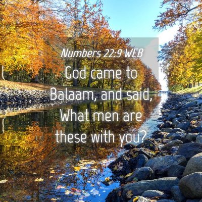 Picture 04 - Numbers 22:9 WEB - God came to Balaam, and said, What men are these - Bible Verse Picture