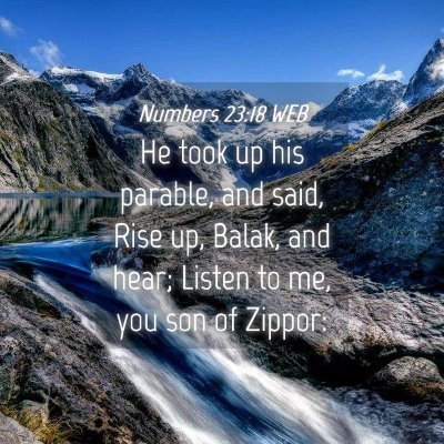 Picture 04 - Numbers 23:18 WEB - He took up his parable, and said, Rise up, Balak, - Bible Verse Picture