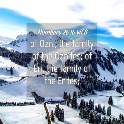 Picture 04 - Numbers 26:16 WEB - of Ozni, the family of the Oznites; of Eri, the - Bible Verse Picture