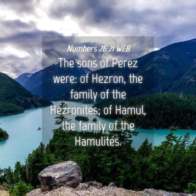 Picture 04 - Numbers 26:21 WEB - The sons of Perez were: of Hezron, the family of - Bible Verse Picture